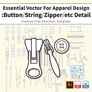 May include: A digital collection of 54 apparel design vector sketches featuring buttons, strings, and zippers. The image includes the text Essential Vector For Apparel Design: Button/String/Zipper/etc Detail and Fashion Flat Sketches Template.