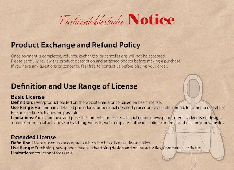 May include: A beige document titled Fashiontablestudio Notice containing a Product Exchange and Refund Policy, Definition and Use Range of License for Basic and Extended licenses, and a line drawing of a hooded sweatshirt with pockets.