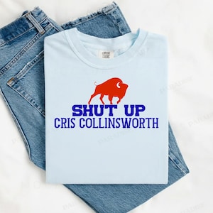 Shut Up Cris Collinsworth Tshirt, Buffalo Football Funny Shirt, Gift for Buffalo Fan, The Ralph Final Season Shirt, Let&#39;s Go Buffalo Shirt