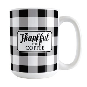 Buffalo Plaid Mug, Thankful for Coffee rustic black and white check pattern 11oz or 15oz ceramic coffee mug or mug set available 15 Fluid ounces