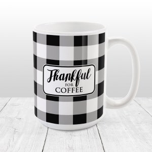 Buffalo Plaid Mug, Thankful for Coffee rustic black and white check pattern 11oz or 15oz ceramic coffee mug or mug set available image 8