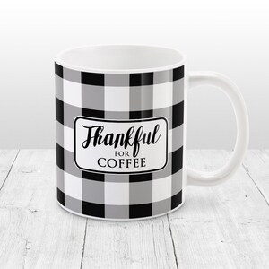 Buffalo Plaid Mug, Thankful for Coffee rustic black and white check pattern 11oz or 15oz ceramic coffee mug or mug set available image 7