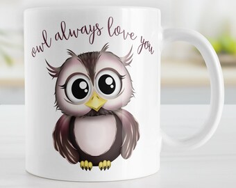 Cute Owl Mug, "Owl Always Love You" Animal Gift for Her, Ceramic Coffee Cup, Individual or Discounted Set, 11oz or 15oz