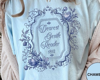 Dearest Gentle Reader Shirt Regency England Ton Society Papers Gift For Historical Romance Fan Drama Romance Reader Gift Bookclub Gift