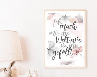 Poster Spruch - Ich mach mir die Welt, wie sie mir gefällt, rosa - Posterdruck, Druck Kinderzimmer, Wand Bild , Baby Zimmer