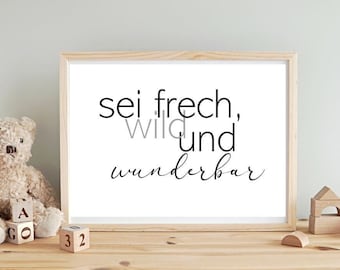 Poster Spruch - sei frech, wild und wunderbar -