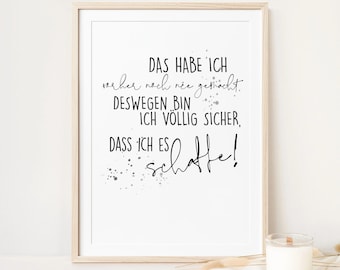 Poster Spruch - das habe ich vorher noch nie gemacht, deswegen bin ich völlig sicher dass ich es schaffe -