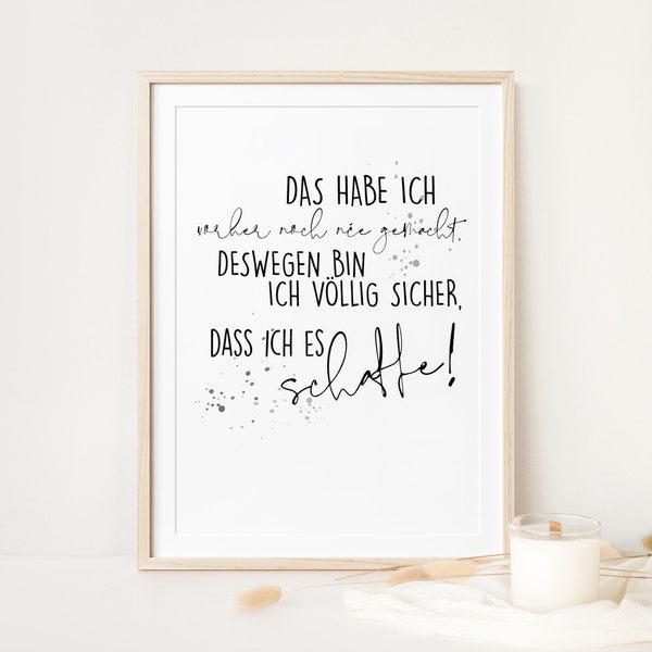 Poster Spruch - das habe ich vorher noch nie gemacht, deswegen bin ich völlig sicher dass ich es schaffe -