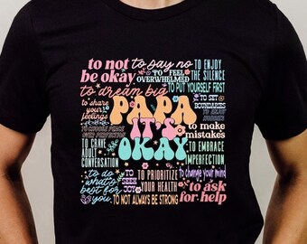 Papa Its Ok Funny T-shirt, Fathers Day Gift, Positive Papa Shirt,  Mental Health Shirt, Fathers Day Shirt, Dad Life Shirt, Motivational Papa