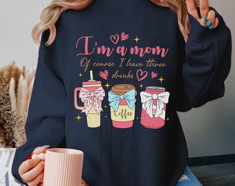 I'm A Mom Of Course I Have Three Drinks Mother's Day Shirt | Mother's Day Gift | Cool Mom Shirt | Gift For Mom