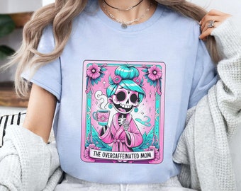 The Overcaffeinated Mom Funny Tarot Tshirt, Mom Skeleton Funny Shirt, Trendy Mom Skull Coffee TShirt, The Mom Tarot Card Shirt