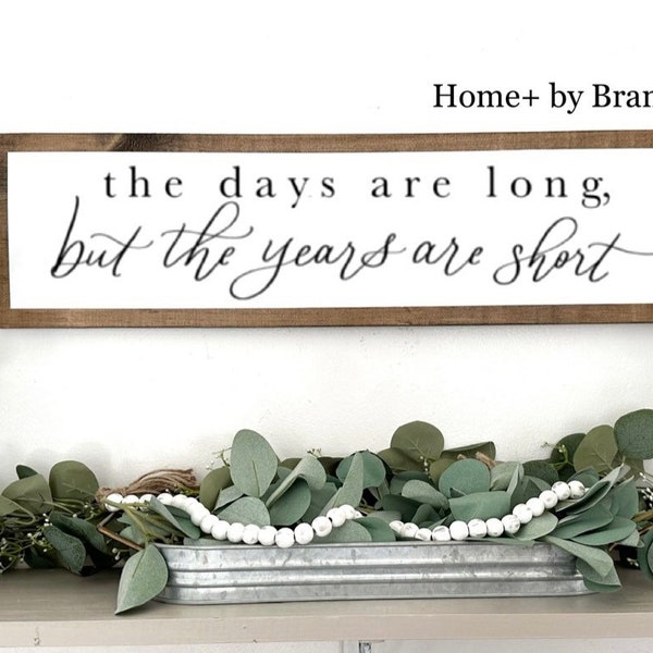 The Days Are Long But The Years Are Short | Long Farmhouse Wood Sign Decor | Boho and Western Style Decor