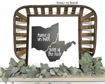 Home Is On Both Sides of the River | West Virginia and Ohio Home | WV OH Farmhouse inspired Sign