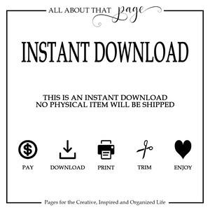 May include: Black and white graphic with the text "INSTANT DOWNLOAD" and the words "This is an instant download. No physical item will be shipped."  The graphic also includes five icons: a dollar sign, a download arrow, a printer, scissors, and a heart. The icons are labeled "Pay", "Download", "Print", "Trim", and "Enjoy".
