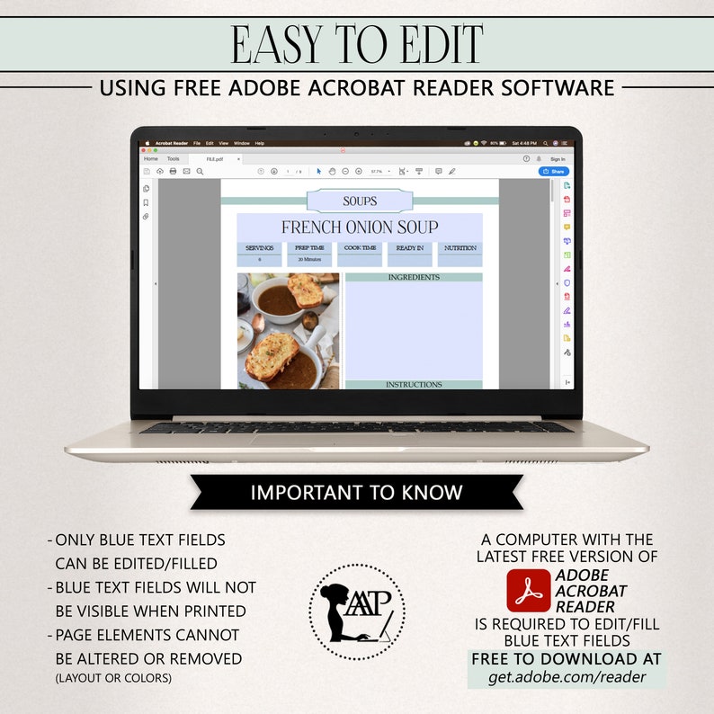 May include: A laptop computer screen displaying a printable recipe template for French Onion Soup. The template is designed to be edited using free Adobe Acrobat Reader software. The text on the screen reads "SOUPS", "FRENCH ONION SOUP", "SERVINGS", "PREP TIME", "COOK TIME", "READY IN", "NUTRITION", "INGREDIENTS", and "INSTRUCTIONS". The image also includes a logo for "AP" and instructions on how to edit the template using Adobe Acrobat Reader.