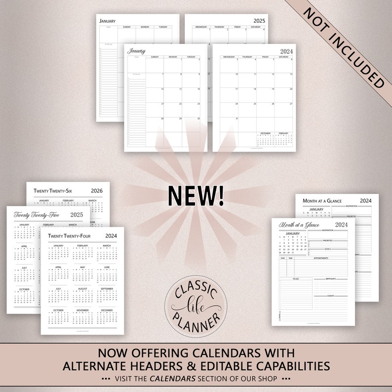 May include: A set of printable calendar pages in black and white. The calendars are for the years 2024, 2025, and 2026. The text "NEW!" is displayed in a pink circle with a white background. The text "CLASSIC life PLANNER" is displayed in a circle with a black outline and white background. The text "NOW OFFERING CALENDARS WITH ALTERNATE HEADERS & EDITABLE CAPABILITIES ... VISIT THE CALENDARS SECTION OF OUR SHOP ..." is displayed at the bottom of the image.