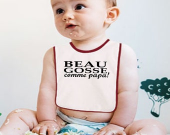 Bavoir bébé message personnalisé :   BEAU GOSSE  comme papa