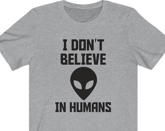 I Don't Believe In Humans Graphic Tee