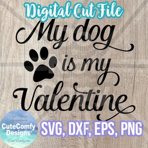 Dog Valentines Day SVG DXF PNG eps Pet is my Valentine Design Cut File for Silhouette Cricut Glowforge Instant Download Laser Cut Vector