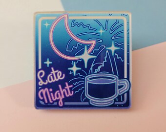 Late Night Acrylic Pin