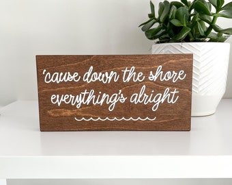Beach Sign | ‘cause down the shore everything’s alright | standing wooden sign | 8x4 inches | beach house decor | coastal sign