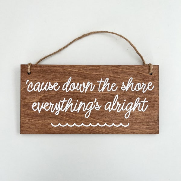 Hanging Wooden Sign | 8x4 | cause down the shore everything’s alright | beach house sign | gallery wall sign | housewarming gift