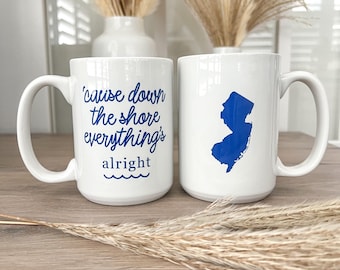 Cause Down the Shore Everything’s Alright | tall white and blue mug | NJ mug