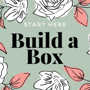 Build A Box - START HERE - Custom Gift Box