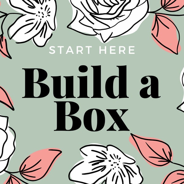 Build A Box - START HERE - Custom Gift Box