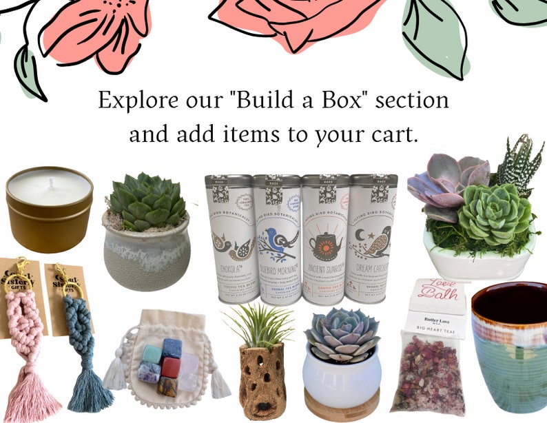 May include: A collection of items for a self-care gift box, including a candle, tea, bath salts, crystals, and succulents. The text "Explore our "Build a Box" section and add items to your cart." is displayed at the top of the image.