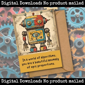 May include: A greeting card featuring a colorful robot illustration with red, blue, and yellow accents. The card includes the text: "In a world of algorithms, you are a beautiful anomaly of epic proportions." The card is paired with a brown envelope.