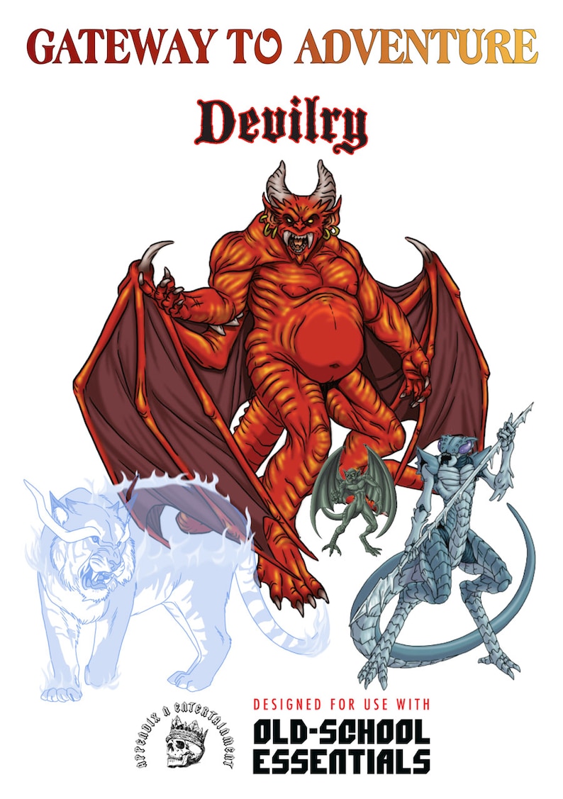 May include: A red devil with wings, horns, and a large belly stands in the center of the image.  A blue and gray dragon with wings and a spear stands on the right.  A white tiger with horns and a blue glow stands on the left.  A small gray gargoyle stands in the center of the image.  The text "GATEWAY TO ADVENTURE" is at the top of the image.  The text "Devilry" is below the text "GATEWAY TO ADVENTURE".  The text "DESIGNED FOR USE WITH OLD-SCHOOL ESSENTIALS" is at the bottom of the image.
