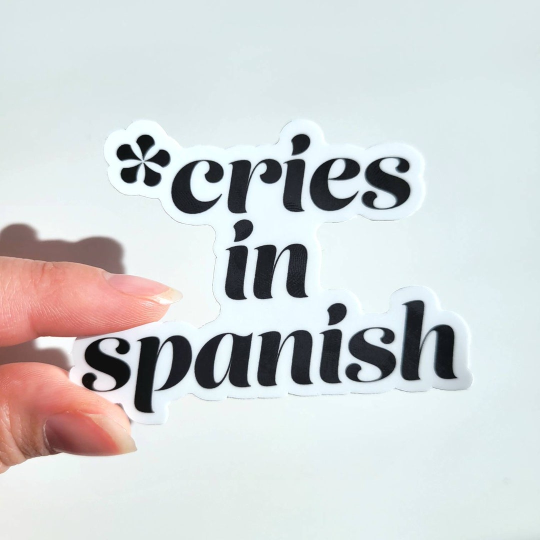 Cries in Spanish Sticker Latina Sticker Meme Sticker Etsy