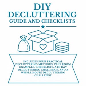 May include: A teal graphic featuring the text DIY DECLUTTERING GUIDE AND CHECKLISTS, an open box with a heart, a bag, and a stack of items. Below, text states: INCLUDES FOUR PRACTICAL DECLUTTERING METHODS: PLUS ROOM EXAMPLES, CHECKLISTS, A 30 DAY DECLUTTERING CHALLENGE, AND A WHOLE HOUSE DECLUTTERING CHALLENGE.