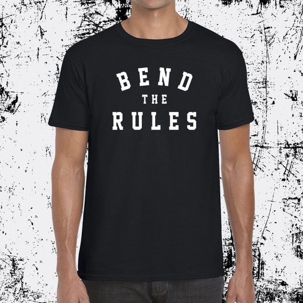 Bend the rules T shirt, Funny T shirt, Drinking t shirt, Birthday t shirt, Graphic t shirt