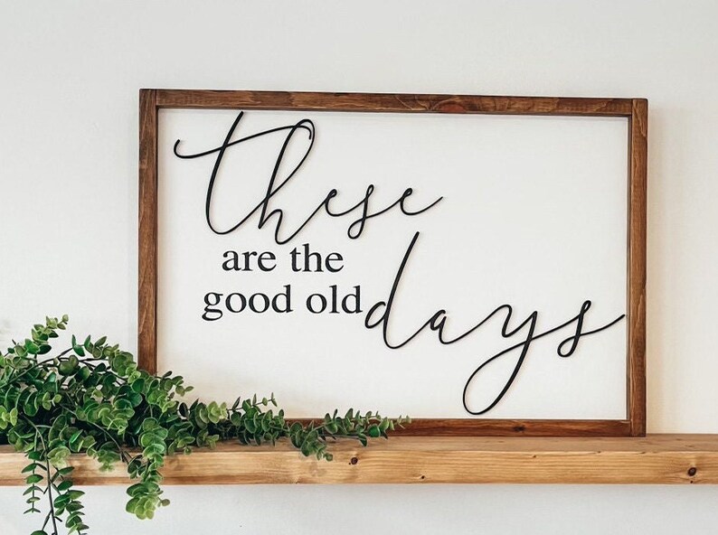 These Are the Good Old Days Signgood Old Days 3D Sign large - Etsy