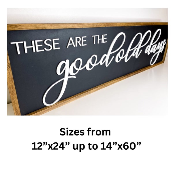These Are The Good Old Days sgn|Farmhse 3D sgn Mother’s Day|Lrge Home decor sgn wood| Farmhouse memories sign |Farmhse anniversary sgn 3D