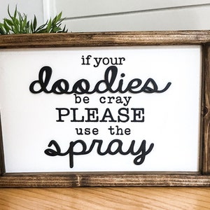 Funny Bathroom Sign: If Your Doodies Be Cray, Use The Spray