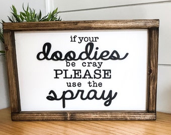 Funny Bathroom Sign: If Your Doodies Be Cray, Use The Spray