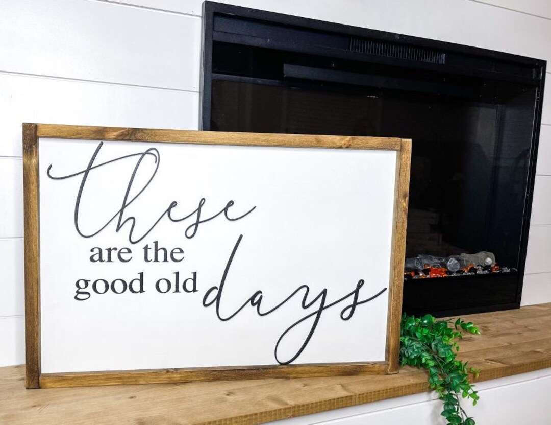 These Are the Good Old Days Signgood Old Days 3D Sign large - Etsy