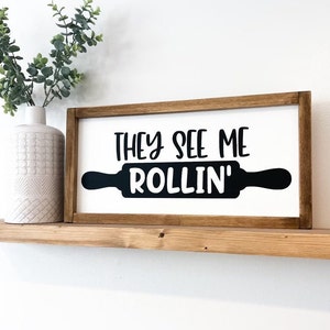 They See Me Rollin&#39; Kitchen Sign: Humorous Farmhouse Decor