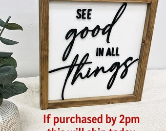 See Good in All Things Sign| 3D Farmhouse Shelf Sitter| Special ready to ship today