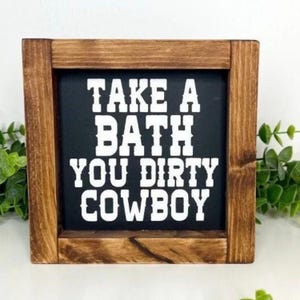 Take a bath you dirty cowboy| Bathroom decor cowboy | Bathroom decor humor sign| Bathroom decor bath sign| Home decor bath sign| Potty sign