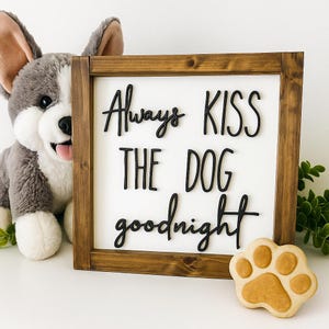 Always Kiss the Dog Goodnight Sign: Farmhouse Pet Decor