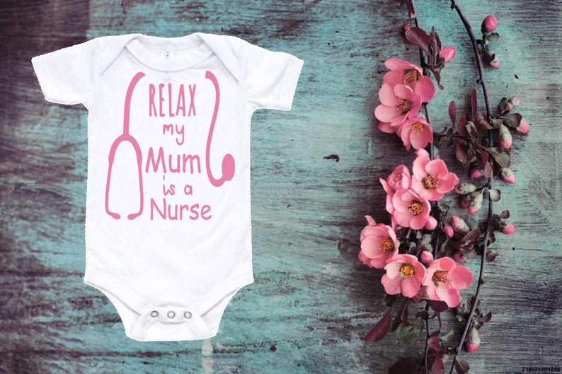 Funny Baby Onesie Nurse Onesie Baby Shower Gift Cute baby Onesie Relax My Mum Is A Nurse 102