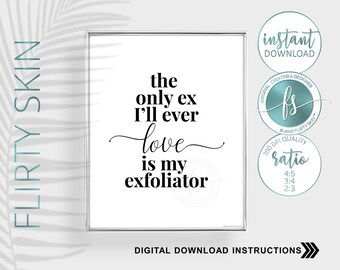 The Only Ex I'll Ever Love Is My Exfoliator | Esthetician Décor | Spa Quote | Salon Quote | Spa | Salon | Skin Care Quote | Beauty Quote