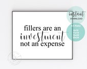 Fillers Are An Investment Not An Expense | Spa Decor | Spa Quote | Esthetician Decor | Beauty Quote | Spa | Salon | Spa Decor | Med Spa