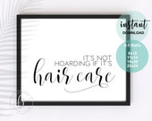 It's not hoarding if it's hair care | Spa Quote | Esthetician Decor | Salon Quote | Spa | Salon | Esthetician | Skin Care | Medical Spa