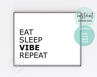 May include: Black and white printable wall art with the text "EAT SLEEP VIBE REPEAT" in a modern font. The print is available in various sizes, including 8x10 inches, 11x14 inches, 16x20 inches, and 20x24 inches.