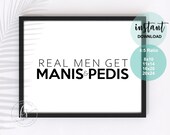 Real Men Get Manis & Pedis | Spa Decor | Spa Quote | Esthetician Decor | Beauty Quote | Spa | Salon | Spa Decor | Esthetician | Nails | Pedi